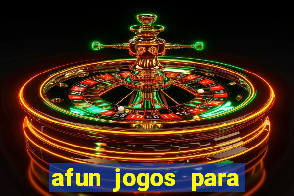 afun jogos para ganhar dinheiro